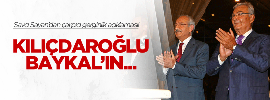 Savcı Sayan'dan çarpıcı açıklama: Kılıçdaroğlu, Baykal'ın...