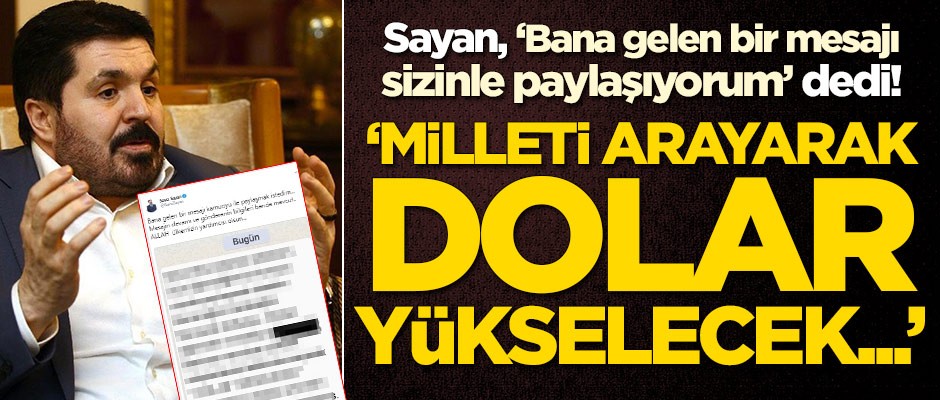 Savcı Sayan'dan çok konuşulacak paylaşım: Milleti arayarak dolar yükselecek...
