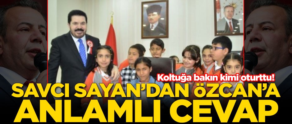 Savcı Sayan'dan Tanju Özcan'a anlamlı cevap! Koltuğa bakın kimi oturttu