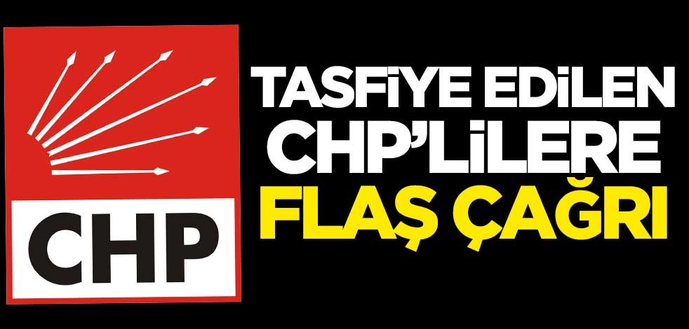 Savcı Sayan'dan tasfiye edilen CHP'lilere flaş çağrı
