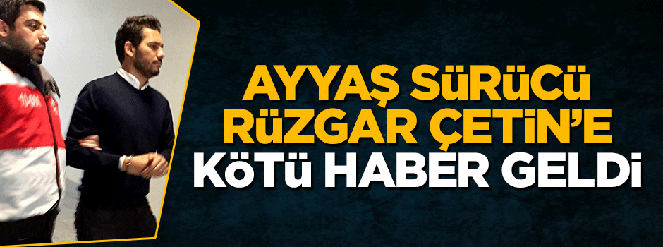Savcıdan, ayyaş sürücü Rüzgar Çetin'in salıverilmesine itiraz geldi