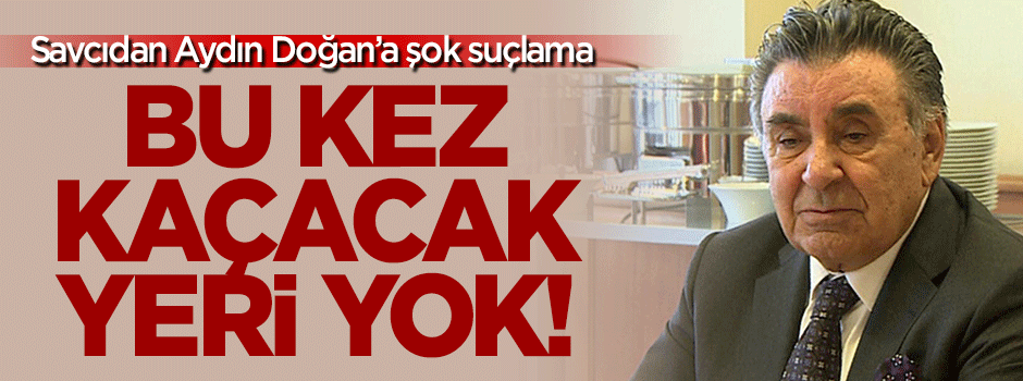 Savcı'dan Doğan'a: Suçun asıl sanığı sensin!
