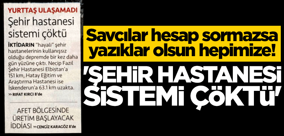 Savcılar hesap sormazsa yazıklar olsun hepimize! 'Şehir hastanesi sistemi çöktü'