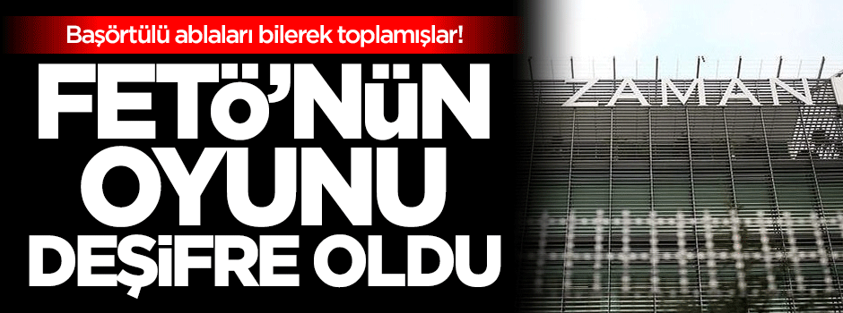 Savcılık FETÖ'nün oyununu deşifre etti!