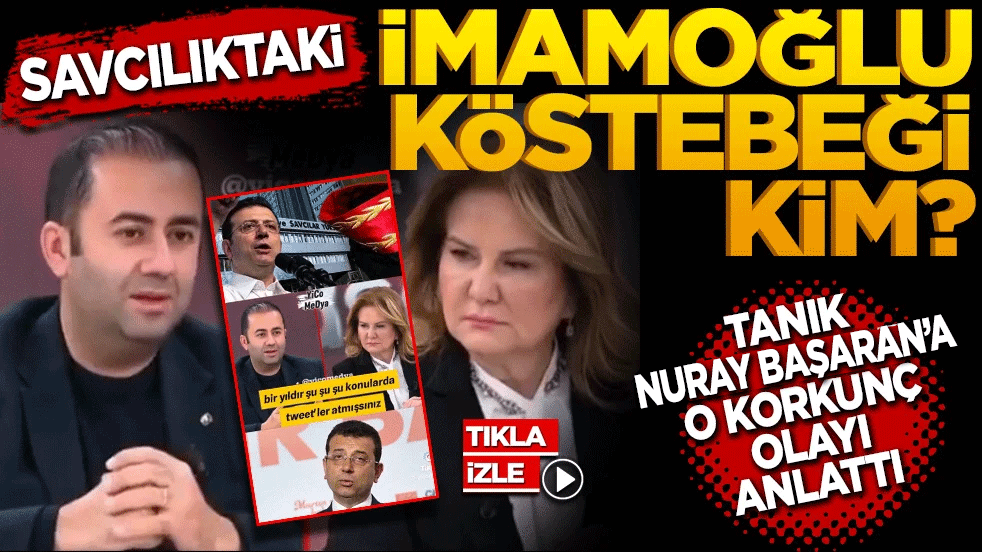 Savcılıktaki İmamoğlu köstebeği kim? Tanık sıfatıyla ifadeye giden kişi Nuray Başaran'a korkunç olayı anlattı