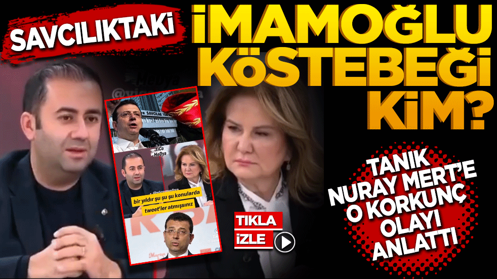 Savcılıktaki İmamoğlu köstebeği kim? Tanık sıfatıyla ifadeye giden kişi Nuray Mert’e korkunç olayı anlattı