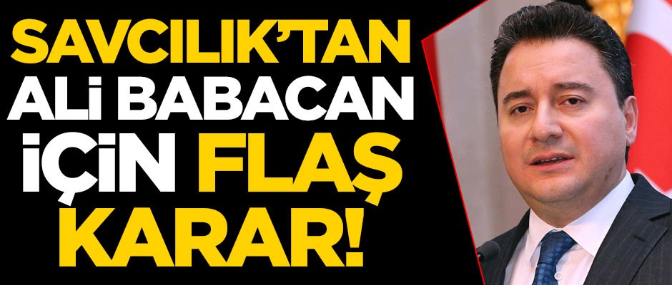 Savcılık'tan Ali Babacan için flaş kararı