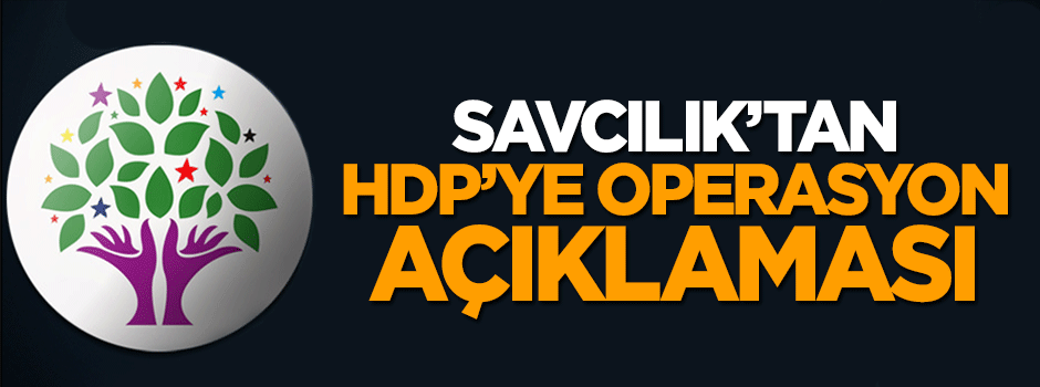 Savcılık'tan HDP'ye operasyon açıklaması