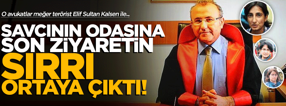 Savcının odasına son ziyaretin sırrı