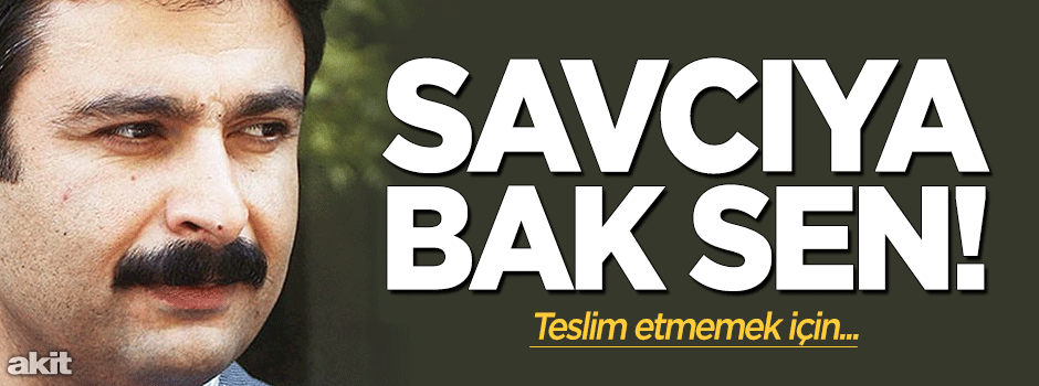 Savcıya bak savcıya!