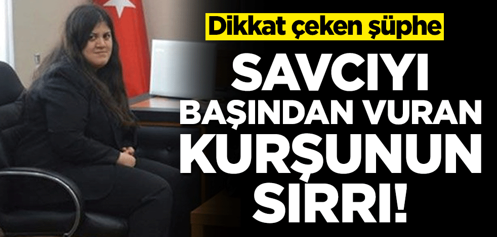 Savcıyı başından vuran kurşunun sırrı! Kaza mı, İntihar girişimi mi?