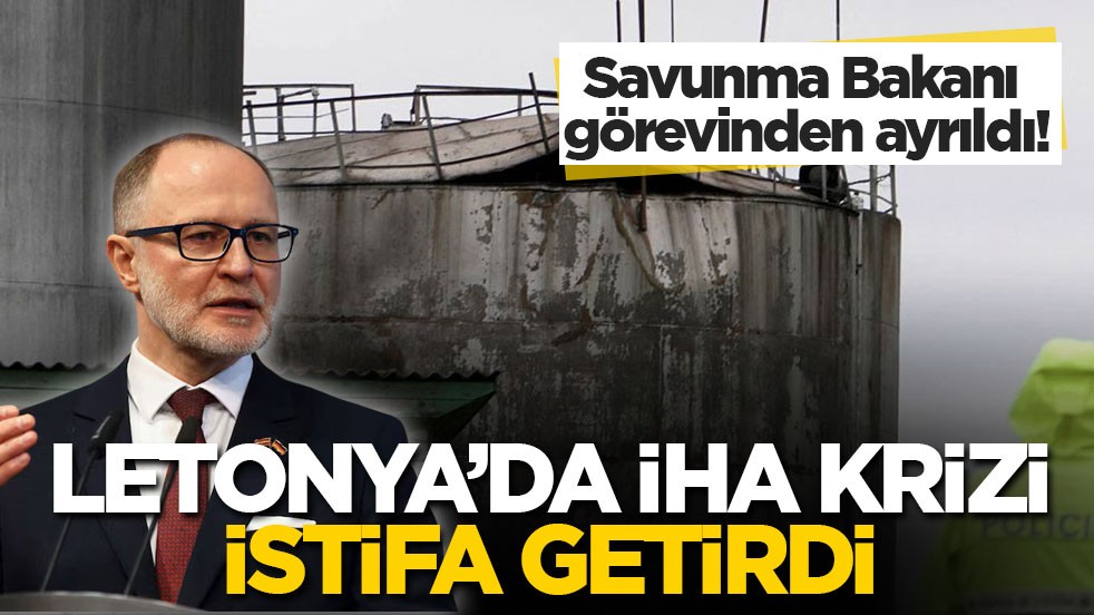 Savunma Bakanı görevinden ayrıldı! Letonya’da İHA krizi istifa getirdi