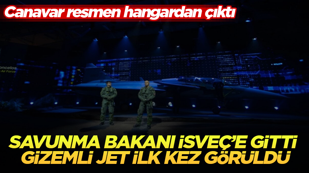 Savunma Bakanı İsveç’e gitti, gizemli jet ilk kez görüldü! Canavar resmen hangardan çıktı