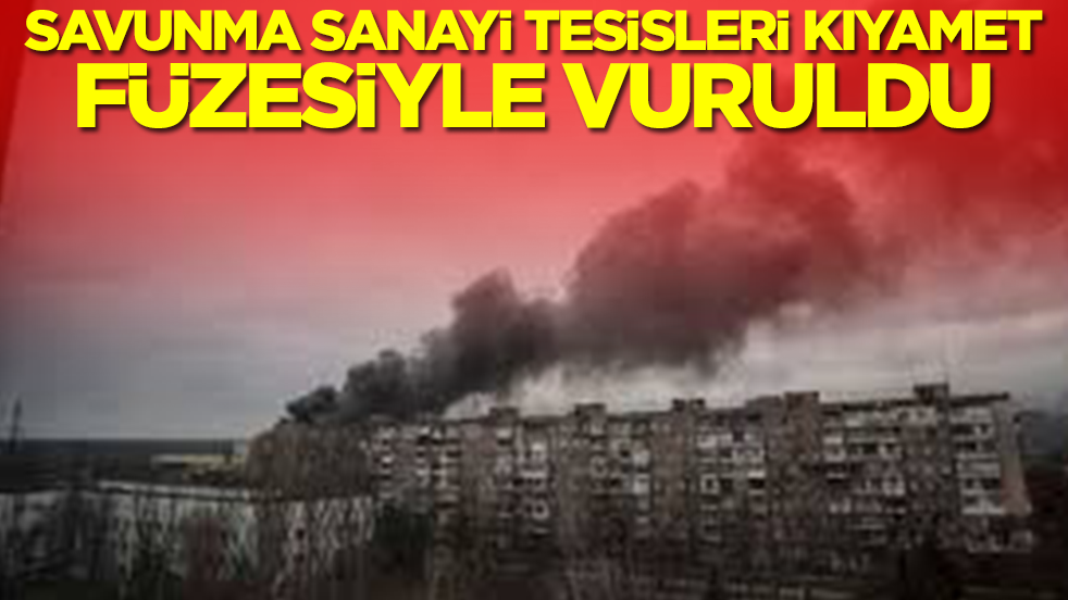 Savunma sanayi tesisleri kıyamet füzeleriyle vuruldu
