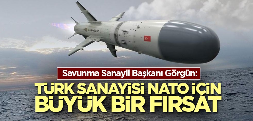 Savunma Sanayii Başkanı Görgün: Türk sanayisi NATO için büyük bir fırsat