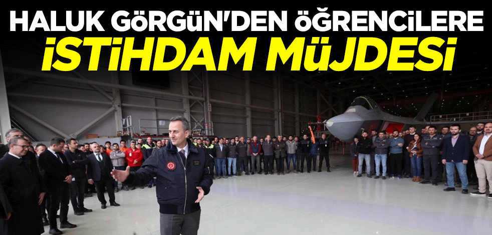 Savunma Sanayii Başkanı Haluk Görgün'den öğrencilere istihdam müjdesi