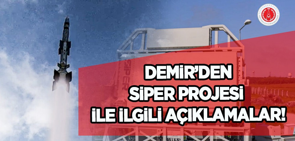 Savunma Sanayii Başkanı İsmail Demir: Yerli ve milli SİPER projesi ile ilgili hedefi açıkladı! Dev proje