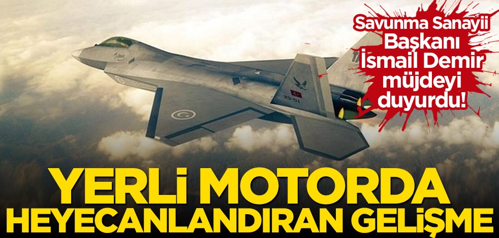 Savunma Sanayii Başkanı İsmail Demir'den yerli motor müjdesi!