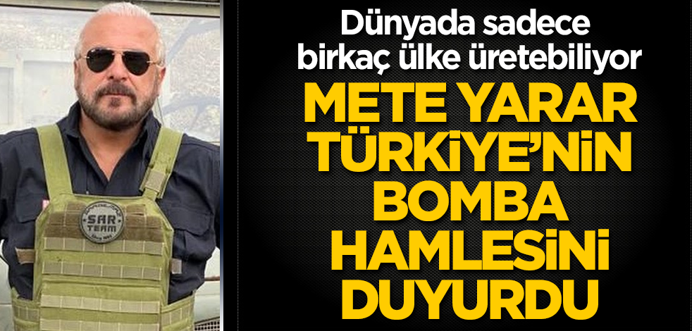 Savunma sanayiinde çığır açacak! Dünyada sadece birkaç ülke üretebiliyor! Mete Yarar, Türkiye’nin bomba hamlesini duyurdu