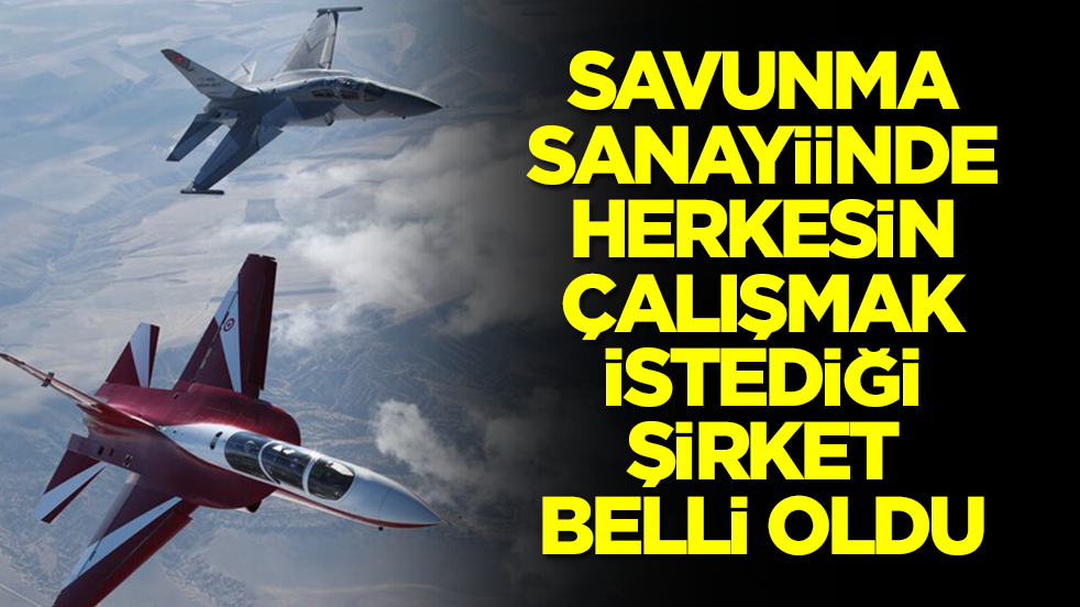 Savunma sanayiinde herkesin çalışmak istediği şirket belli oldu