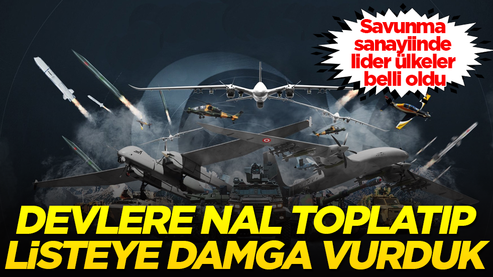 Savunma sanayiinde lider ülkeler belli oldu: Türkiye, Avrupa devlerine nal toplatıp listeye damga vurdu