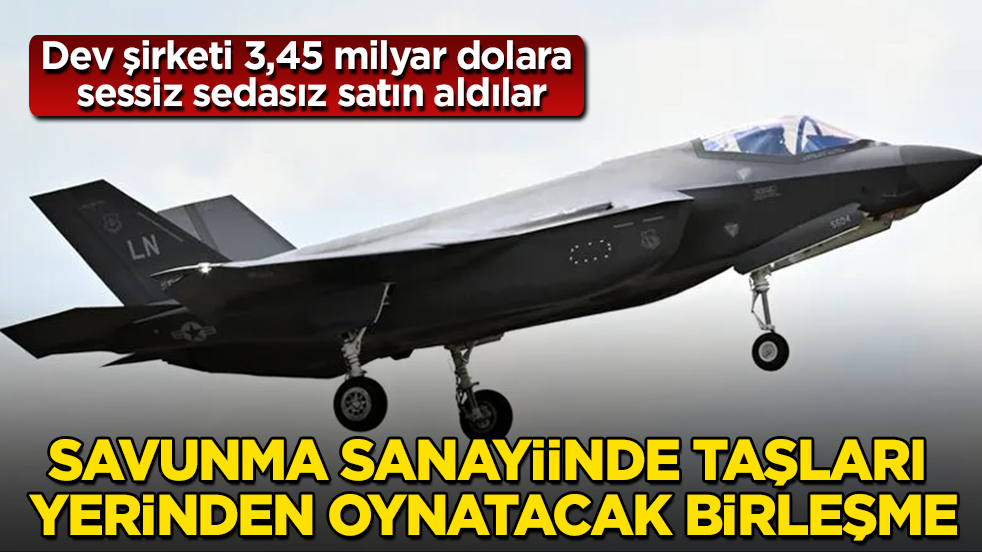 Savunma sanayiinde taşları yerinden oynatacak birleşme: Dev şirketi 3,45 milyar dolara sessiz sedasız satın aldılar
