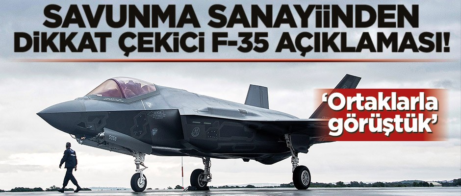 Savunma sanayiinden dikkat çekici F-35 açıklaması! ‘Ortaklarla görüştük’