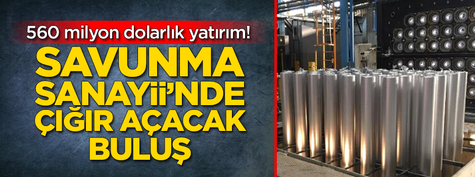 Savunma Sanayii'nde çığır açacak buluş! 560 milyon dolarlık yatırım