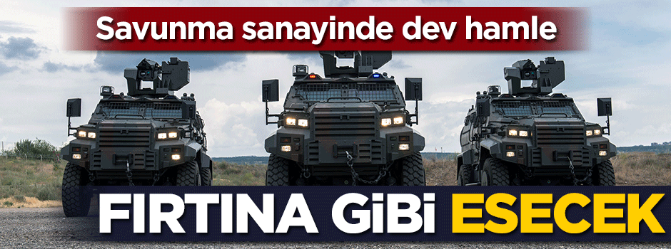 Türk savunma sanayisinde dev hamle! Fırtına gibi esecek