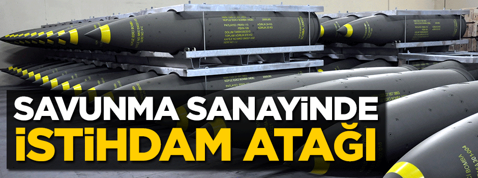Savunma sanayinde istihdam atağı geldi