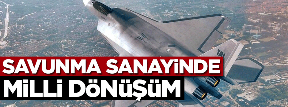 Savunma sanayiinde milli dönüşüm