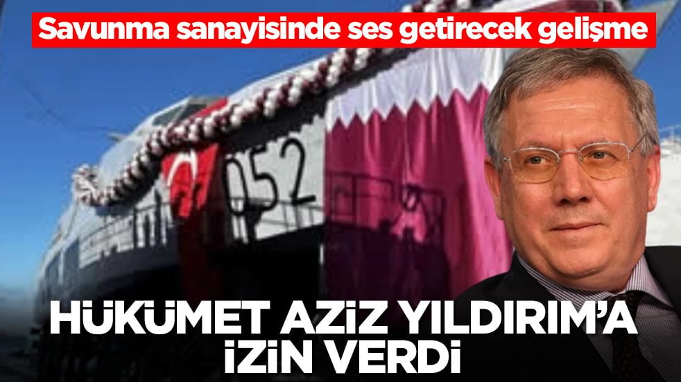 Savunma sanayisinde ses getirecek gelişme: Hükümet, Aziz Yıldırım’a izin verdi
