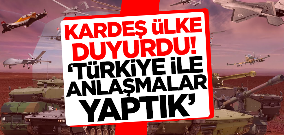 Savunma sanayisinde yeni dönem başlatan kardeş ülke duyurdu! 'Türkiye ile anlaşmalar yaptık'