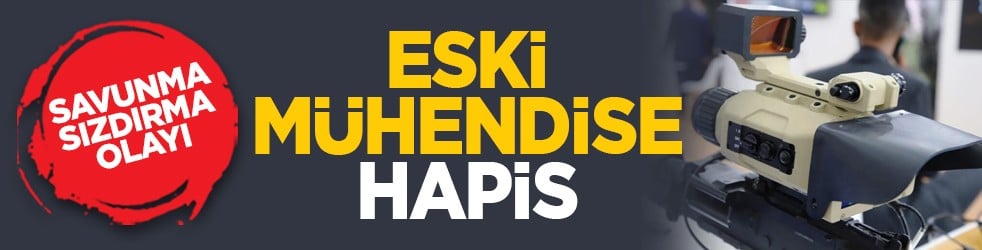 Savunma sızdırma olayı: Eski mühendise hapis