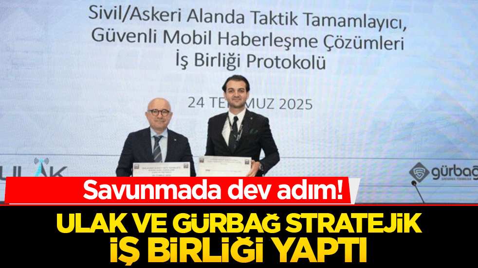 Savunmada dev adım! ULAK ve Gürbağ stratejik iş birliği yaptı