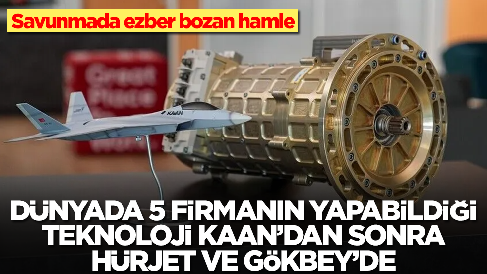 Savunmada ezber bozan hamle: Dünyada 5 firmanın yapabildiği teknoloji KAAN’dan sonra Hürjet ve Gökbey'de