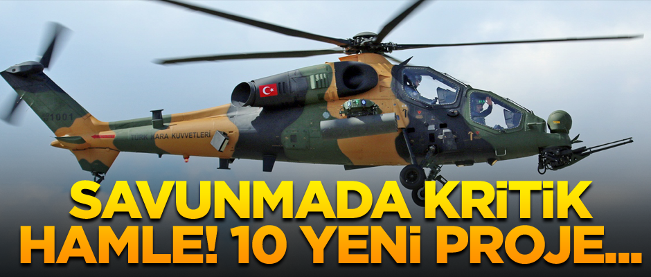 Savunmada kritik hamle! 10 yeni proje...