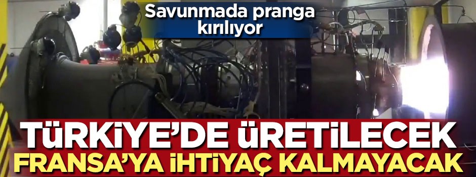 Savunmada pranga kırılıyor... Türkiye’de üretilecek, Fransa’ya ihtiyaç kalmayacak!
