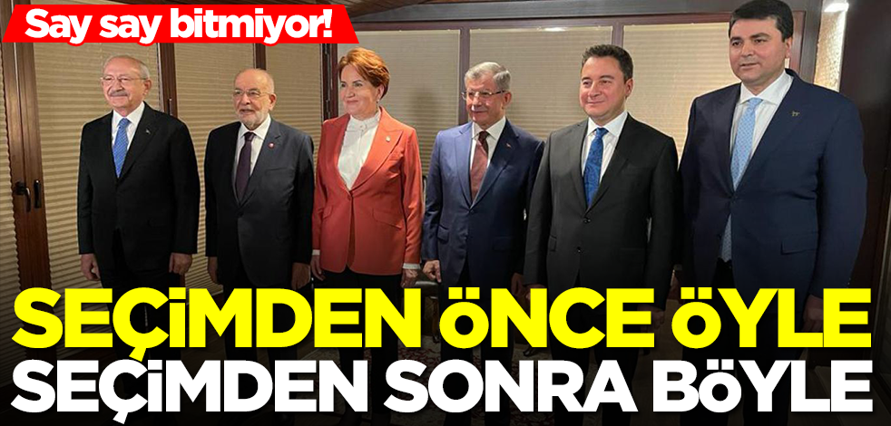 Say say bitmiyor! Seçimden önce öyle, seçimden sonra böyle