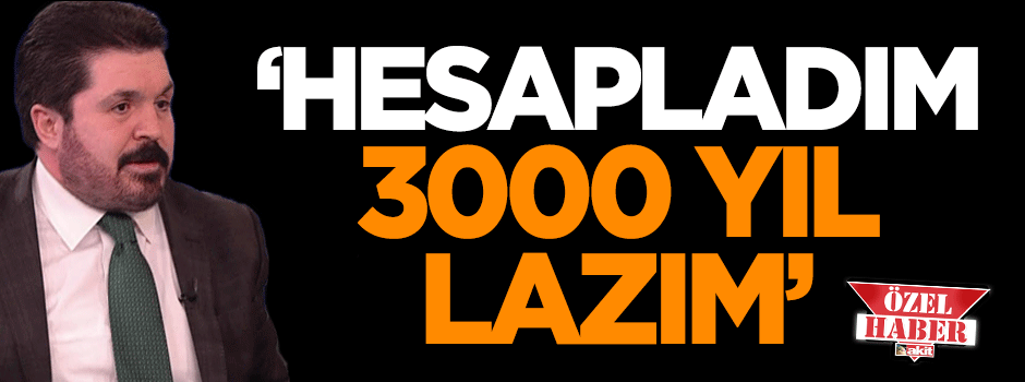 Sayan: 3000 yıl lazım
