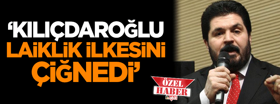 Sayan: Kılıçdaroğlu laiklik ilkesini çiğnedi