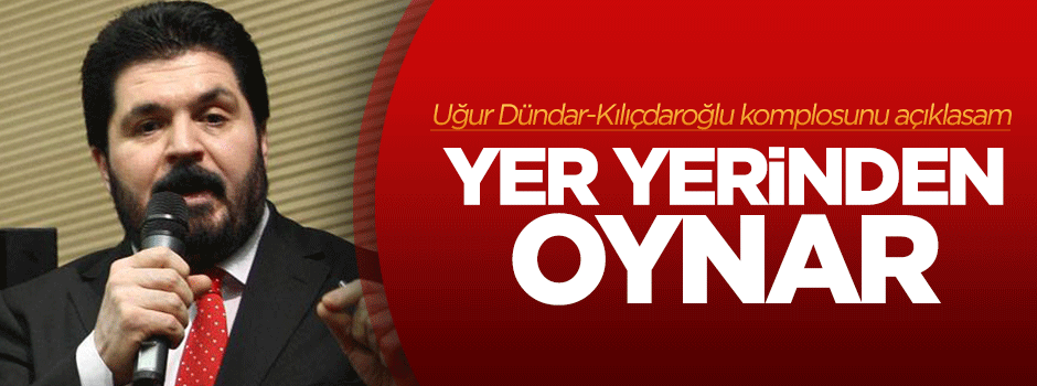 Sayan: Uğur Dündar-Kılıçdaroğlu komplosunu açıklasam...