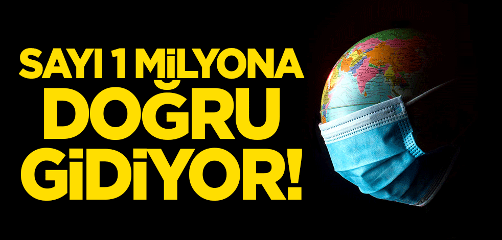Sayı 1 milyona doğru gidiyor!
