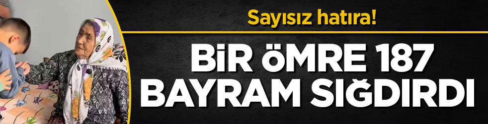 Sayısız hatıra! Bir ömre 187 bayram sığdırdı