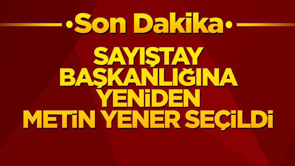 Sayıştay Başkanlığı koltuğuna yeniden Metin Yener seçildi