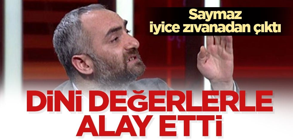 Saymaz dini değerlerle dalga geçince büyük tepki çekti