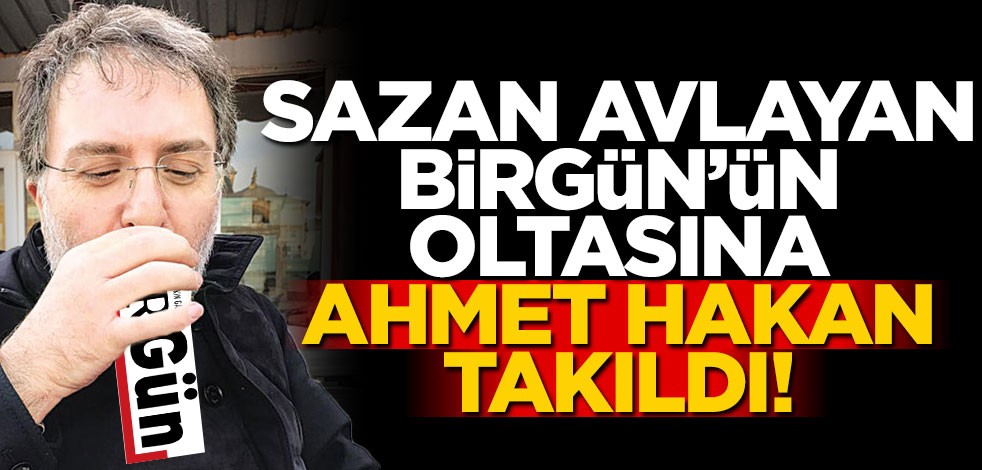 Sazan avlayan BirGün’ün oltasına Ahmet Hakan da takıldı!
