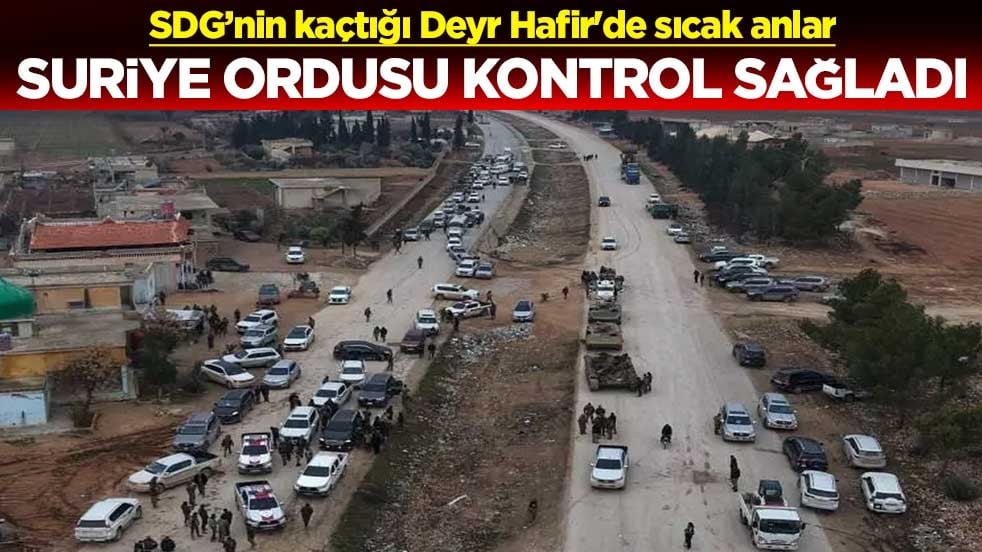 SDG’nin kaçtığı Deyr Hafir'de sıcak anlar! Suriye ordusu kontrol sağladı