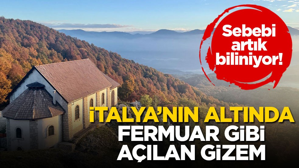 Sebebi artık biliniyor! İtalya’nın altında fermuar gibi açılan gizem