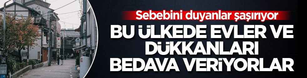 Sebebini duyanlar şaşırıyor! Bu ülkede evler ve dükkanları bedava veriyorlar 